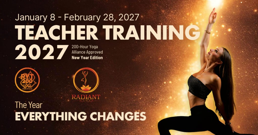 Radiant Hot Yoga 2027 New Year Edition 200 hour Teacher Training